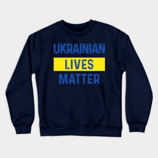 Ukrainian Lives Matter Crewneck Sweatshirt